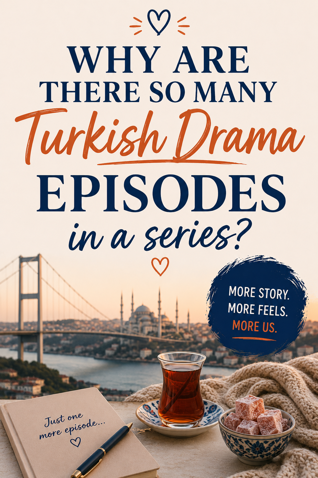 why are there so many episodes in a turkish drama